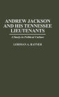 Andrew Jackson and His Tennessee Lieutenants: A Study in Political Culture