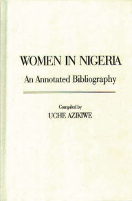 Title: Women in Nigeria: An Annotated Bibliography, Author: Uche Azikiwe