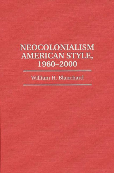 Neocolonialism American Style, 1960-2000