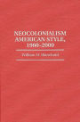 Neocolonialism American Style, 1960-2000