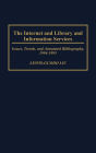 The Internet and Library and Information Services: Issues, Trends, and Annotated Bibliography, 1994-1995