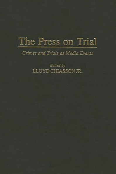 The Press on Trial: Crimes and Trials as Media Events