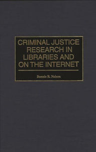 Title: Criminal Justice Research in Libraries and on the Internet / Edition 2, Author: Bonnie Nelson