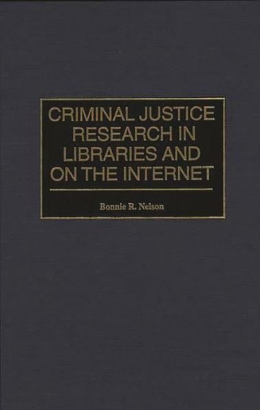 Criminal Justice Research in Libraries and on the Internet / Edition 2