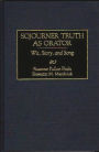 Sojourner Truth as Orator: Wit, Story, and Song
