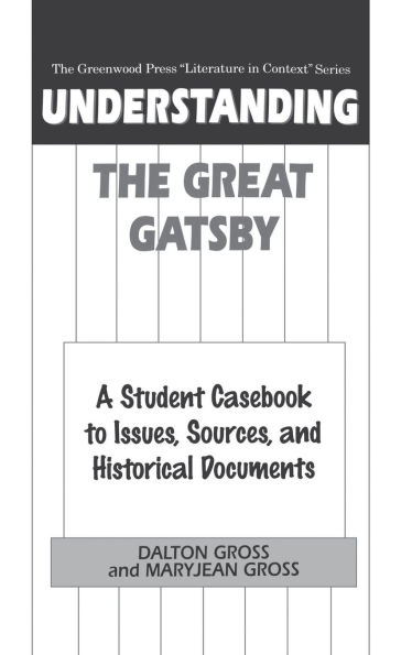 Understanding The Great Gatsby: A Student Casebook to Issues, Sources, and Historical Documents
