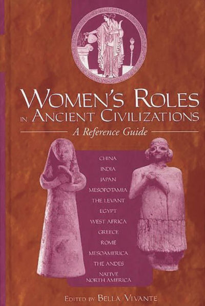 Women's Roles in Ancient Civilizations: A Reference Guide / Edition 1