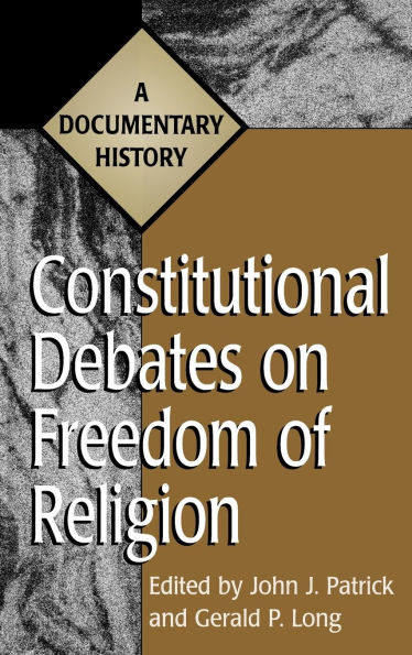 Constitutional Debates on Freedom of Religion: A Documentary History