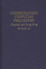 Understanding Confucian Philosophy: Classical and Sung-Ming