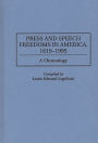 Press and Speech Freedoms in America, 1619-1995: A Chronology