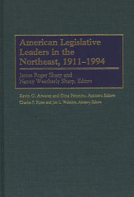 Title: American Legislative Leaders in the Northeast, 1911-1994, Author: James Roger Sharp