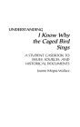 Understanding I Know Why the Caged Bird Sings: A Student Casebook to Issues, Sources, and Historical Documents