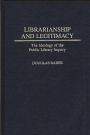 Librarianship and Legitimacy: The Ideology of the Public Library Inquiry