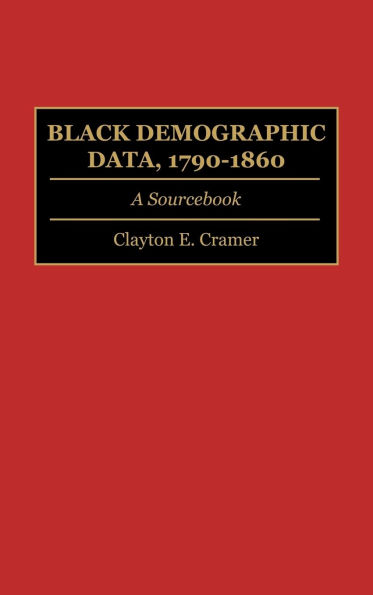 Black Demographic Data, 1790-1860: A Sourcebook