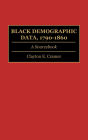 Black Demographic Data, 1790-1860: A Sourcebook