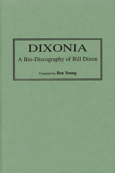 Dixonia: A Bio-Discography of Bill Dixon