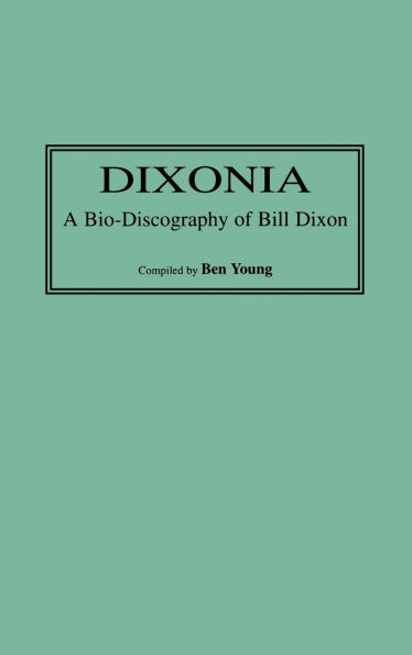 Dixonia: A Bio-Discography of Bill Dixon