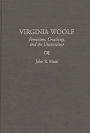 Virginia Woolf: Feminism, Creativity, and the Unconscious