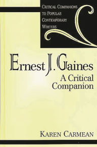 Title: Ernest J. Gaines: A Critical Companion, Author: Karen Carmean