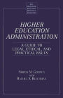 Higher Education Administration: A Guide to Legal, Ethical, and Practical Issues / Edition 1