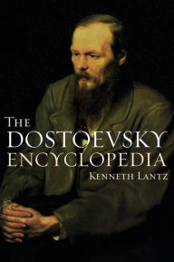 Title: The Dostoevsky Encyclopedia, Author: Kenneth Lantz