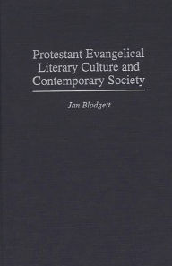 Title: Protestant Evangelical Literary Culture and Contemporary Society, Author: Jan Blodgett