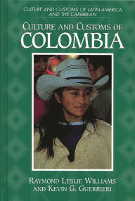 Title: Culture and Customs of Colombia, Author: Kevin G. Guerrieri