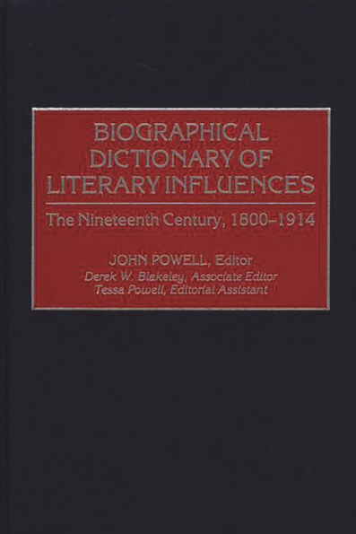 Biographical Dictionary of Literary Influences: The Nineteenth Century, 1800-1914