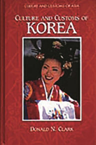 Title: Culture and Customs of Korea / Edition 1, Author: Donald N. Clark
