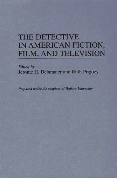 The Detective in American Fiction, Film, and Television