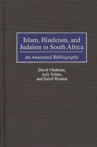 Title: Islam, Hinduism, and Judaism in South Africa: An Annotated Bibliography, Author: David Chidester