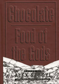 Title: Chocolate: Food of the Gods, Author: Alex Szogyi