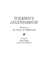 Title: Tolkien's Legendarium: Essays on The History of Middle-earth, Author: Verlyn Flieger