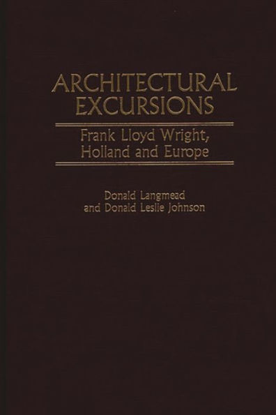 Architectural Excursions: Frank Lloyd Wright, Holland and Europe