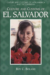 Title: Culture and Customs of El Salvador, Author: Roy C. Boland
