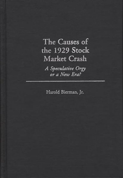 The Causes of the 1929 Stock Market Crash: A Speculative Orgy or a New Era?