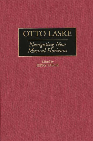 Otto Laske: Navigating New Musical Horizons