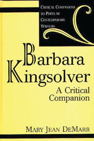 Title: Barbara Kingsolver: A Critical Companion, Author: Mary J. Demarr