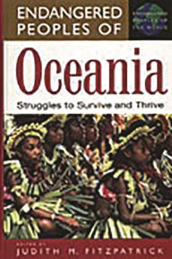 Title: Endangered Peoples of Oceania: Struggles to Survive and Thrive / Edition 1, Author: Judith M. Fitzpatrick