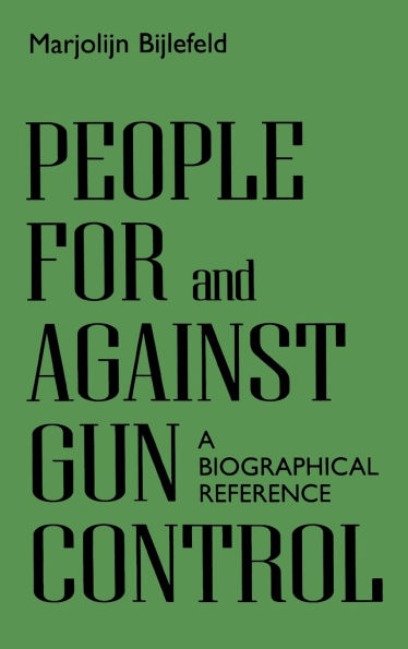 People For and Against Gun Control: A Biographical Reference