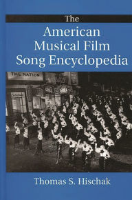 Title: The American Musical Film Song Encyclopedia, Author: Thomas S. Hischak