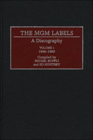 Title: The MGM Labels: A Discography, Volume 1, 1946-1960, Author: Edward Novitsky