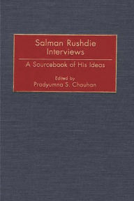 Title: Salman Rushdie Interviews: A Sourcebook of His Ideas, Author: Pradyumna S. Chauhan