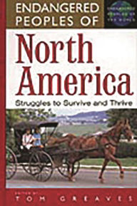 Title: Endangered Peoples of North America: Struggles to Survive and Thrive, Author: Tom Greaves