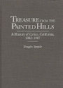 Treasure from the Painted Hills: A History of Calico, California, 1882-1907