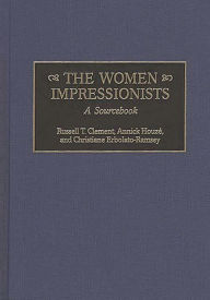 Title: The Women Impressionists: A Sourcebook, Author: Russell T. Clement