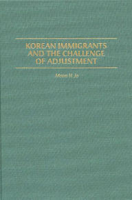 Title: Korean Immigrants and the Challenge of Adjustment, Author: Moon H. Jo