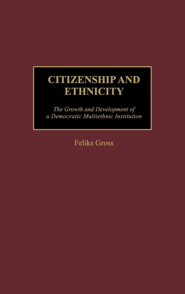 Citizenship and Ethnicity: The Growth and Development of a Democratic Multiethnic Institution
