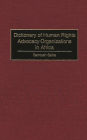 Dictionary of Human Rights Advocacy Organizations in Africa