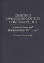 Charting Twentieth-Century Monetary Policy: Herbert Hoover and Benjamin Strong, 1917-1927